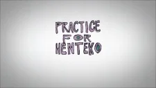 Practice for Henteko